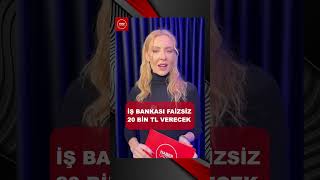 İŞ BANKASI 20 BİN TL FAİZSİZ KREDİ