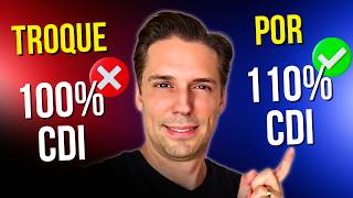 🚫 PARE DE PERDER DINHEIRO! Troque seu investimento IMEDIATAMENTE (100% CDI por 110% CDI)