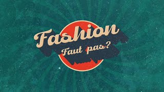 Fashion Faut Pas ?