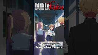 Nokotan prova que Ruby é Virgem! #anime #nokotan #oshinokoanime