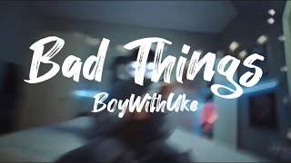 BoyWithUke - Bad Things (unreleased) [Lyrics Video]