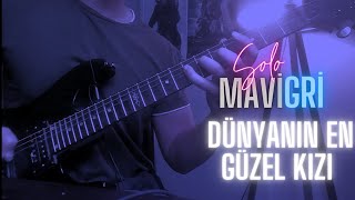 Mavi Gri - Dünyanın En Güzel Kızı Gitar Cover