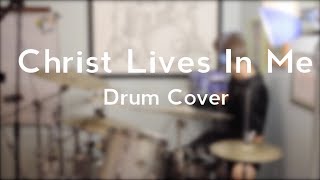 Christ Lives In Me (Drum Cover)