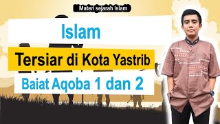 Baiat Aqabah 1 ll Baiat Aqabah 2 ll kisah ll Islam masuk ke Yastrib  peristiwa baiat aqabah