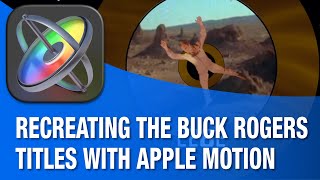 Recreate the Buck Rogers Titles with Apple Motion!