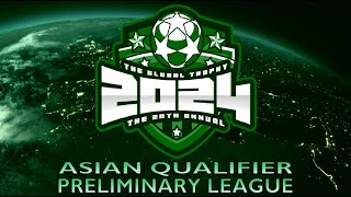 The Global Trophy 2024 | Asian Qualifiers | Preliminary League