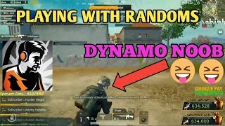 Dynamo playing with Randoms | behave like Noob | PUBG MOBILE | FUNNNY