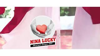 NINA-LUCKY MEMIMPIN DENGAN HATI