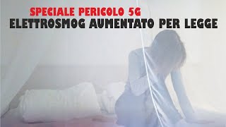 SPECIALE PERICOLO 5G - ELETTROSMOG AUMENTATO PER LEGGE