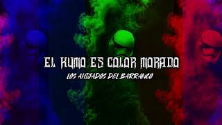 Los Ahijados Del Barranco - El Humo Es Color Morado