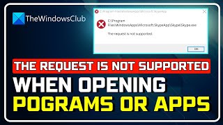 Fix THE REQUEST IS NOT SUPPORTED Error? | Fix Apps Not Opening in Windows 11/10