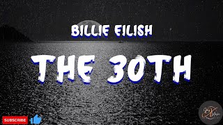 Billie Eilish - The 30th (Lyrics)