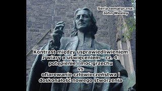 [Wesley #7] Usprawiedliwienie a uświęcenie cz4:potępienie i moc grzechu vs ofiarowanie i doskonałość