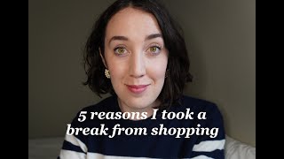 My Two Month Shopping Ban - 5 reasons to take a break from shopping