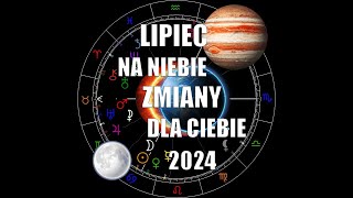 Lipiec na niebie zmiany dla ciebie