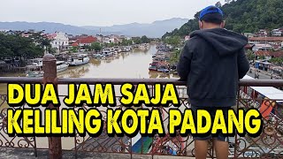 Dua Jam Saja Keliling Kota Padang di Musim Hujan