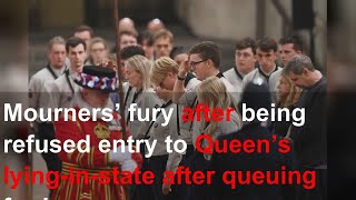 Mourners’ fury after being refused entry to Queen’s lying-in-state after queuing for hours