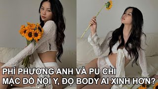 Phí Phương Anh mặc bộ nội y lưới xuyên thấu của Chi Pu khoe vòng 3 và body cực gắt, ai xinh hơn?