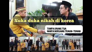 NIKAH DI KOREA, SUKA DUKA NIKAH DI KOREA