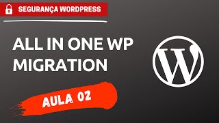 Como Fazer Backup com o Plugin All in One WP Migration - Aula 02