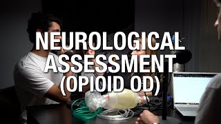 Neurological Assessment ft. Opioid OD