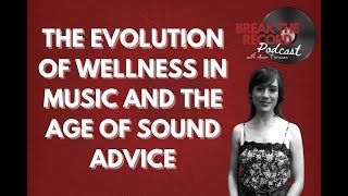 The Evolution of Wellness in Music and the Age of Sound Advice with Rhian Jones