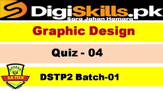 Graphic Design Quiz 4 Digiskills 2.0 Batch-01 Solution | DSTP 2.0 Batch-01