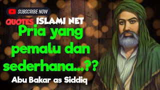 PRIA PEMALU DAN SEDERHANA ADALAH ?? || KATA BIJAK ABU BAKAR AS SIDDIQ || QUOTES ISLAMI NET