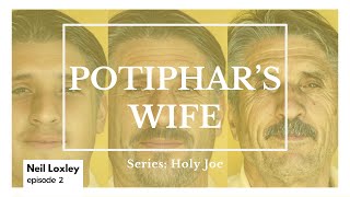 Potiphar's Wife | Series: Holy Joe | Neil Loxley | 05.11.2023