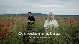 O, crește-mi iubirea | Marin & Marina Sevastian (Official Video) INCREASE MY LOVE