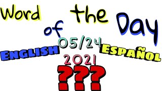 English & Español Word of the Day | 5-24-21 | Words With Ryuuu