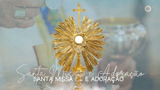 Santa Missa e Adoração ao Santíssimo Sacramento - 31/08/2023