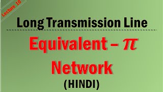 Lecture-10 Long Transmission Line Representation by Equivalent π Network