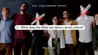 What does the Bible say about Cancel Culture?