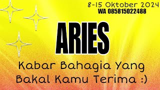 ARIES ^ Kabar Bahagia Untukmu ~ 8-15 Oktober 2024 💎💎🥰