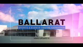 Ballarat Sports and Events Centre - Update Video 01