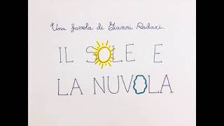 Il sole e la nuvola . Gianni Rodari. Leggono e animano Niccoló e Giada.