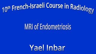 MRI of Endometriosis - Yael Inbar