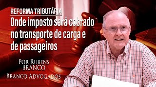 Onde o imposto será cobrado em transporte de cargas e passageiros