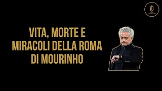 Vita, morte e miracoli della Roma di Mourinho