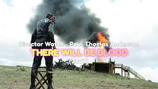 Director Watch Podcast Ep. 22 - 'There Will Be Blood' (Paul Thomas Anderson, 2007)