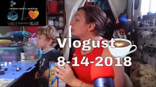 Random Randi's Ramblings - (formerly Live) Chat & Chill! ☕ #vlogust 8-14-2018