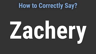 How to Pronounce Name Zachery (Correctly!)