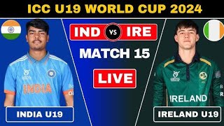 live match today|India U19 vs Ireland U19 live 15 of 41 ICC world cup 2024|Ind U19 Vs Ireland U19