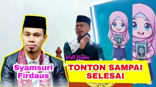 FULL VIDIO SYAMSURI FIRDAUS DENGARKAN SAMPAI SELESAI