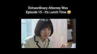 its lunch time 🤣🤣 EXTRAORDINARY Attorney Woo EP 15 [Eng sub] #extraordinaryattorneywoo #kdrama