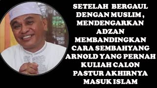 PERNAH KULIAH CALON PASTUR AKHIRNYA MASUK ISLAM|, MUALAF  ARNOLD (2) #mualafbaru