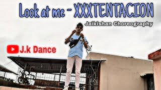 Look at me - XXXTENTACION | Jaikishan Choreography | #XXXTENTACION