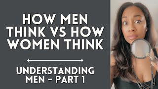 Understanding Men - Part 1 | How Men Think vs How Women Think | Ryan King