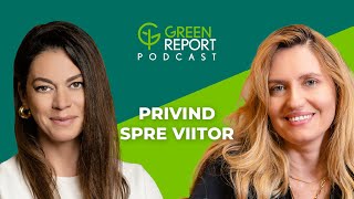 Cum rămâi relevant într-o lume în schimbare | Green Report Podcast | Invitat: Diana Stafie